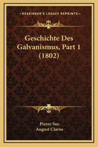 Geschichte Des Galvanismus, Part 1 (1802)