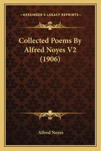 Collected Poems By Alfred Noyes V2 (1906)