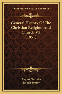 General History Of The Christian Religion And Church V5 (1851)