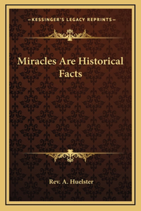 Miracles Are Historical Facts