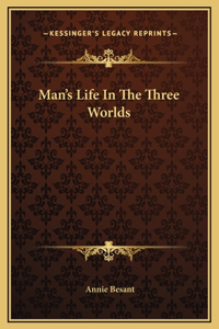 Man's Life In The Three Worlds