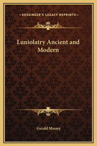Luniolatry Ancient and Modern