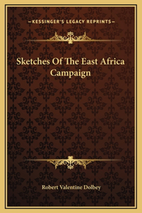 Sketches Of The East Africa Campaign