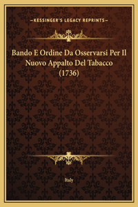 Bando E Ordine Da Osservarsi Per Il Nuovo Appalto Del Tabacco (1736)