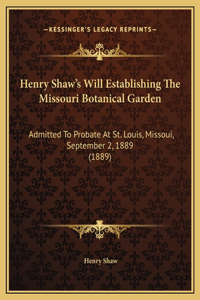 Henry Shaw's Will Establishing The Missouri Botanical Garden