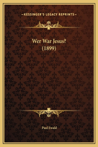 Wer War Jesus? (1899)