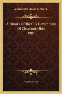 A History Of The City Government Of Cleveland, Ohio (1905)