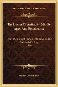 Horses Of Antiquity, Middle Ages, And Renaissance