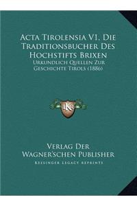 Acta Tirolensia V1, Die Traditionsbucher Des Hochstifts Brixen