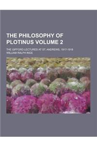 The Philosophy of Plotinus; The Gifford Lectures at St. Andrews, 1917-1918 Volume 2
