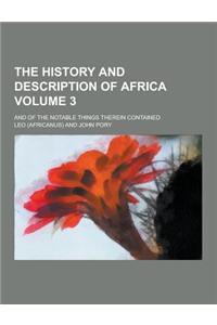 The History and Description of Africa; And of the Notable Things Therein Contained Volume 3