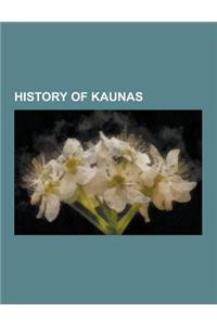 History of Kaunas: Christ's Resurrection Church, Kaunas, Hebron Yeshiva, Karl Jager, Kaunas Castle, Kaunas Cathedral Basilica, Kaunas For