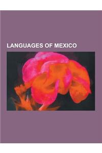 Languages of Mexico: Indigenous Languages of Mexico, Mexican Spanish, Venetian Language, Spanish Language, Kickapoo People, O'Odham Languag