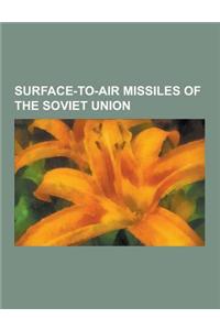 Surface-To-Air Missiles of the Soviet Union