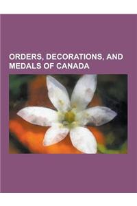 Orders, Decorations, and Medals of Canada: Canadian Recipients of British Titles, Civil Awards and Decorations of Canada, Military Awards and Decorati