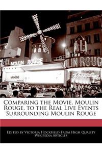 Comparing the Movie, Moulin Rouge, to the Real Live Events Surrounding Moulin Rouge