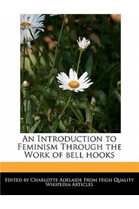 An Introduction to Feminism Through the Work of Bell Hooks