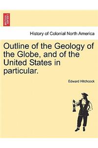 Outline of the Geology of the Globe, and of the United States in Particular. Second Edition.