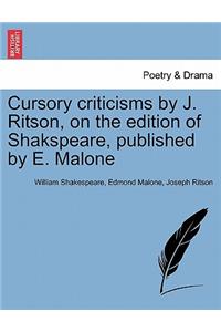 Cursory Criticisms by J. Ritson, on the Edition of Shakspeare, Published by E. Malone