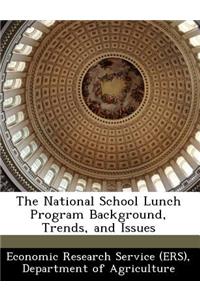 National School Lunch Program Background, Trends, and Issues