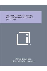 Hunter, Trader, Trapper, Outdoorsman, V77, No. 1, July, 1938