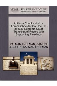 Anthony Chupka Et Al. V. Lorenzschneider Co., Inc., Et Al. U.S. Supreme Court Transcript of Record with Supporting Pleadings