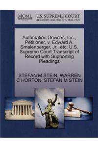 Automation Devices, Inc., Petitioner, V. Edward A. Smalenberger, JR., Etc. U.S. Supreme Court Transcript of Record with Supporting Pleadings