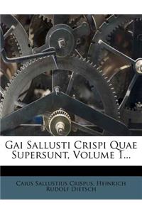 Gai Sallusti Crispi Quae Supersunt, Volume 1...
