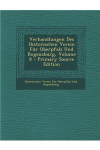 Verhandlungen Des Historischen Verein Fur Oberpfalz Und Regensburg, Volume 8