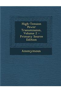 High-Tension Power Transmission, Volume 2