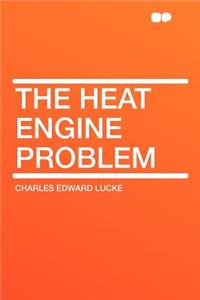The Heat Engine Problem