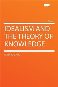 Idealism and the Theory of Knowledge