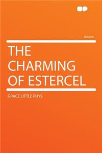 The Charming of Estercel