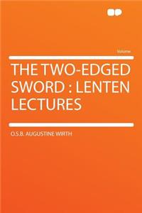 The Two-Edged Sword: Lenten Lectures