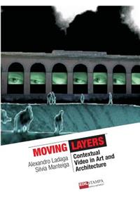 Moving Layers Contextual Video in Art and Architecture (b&w)
