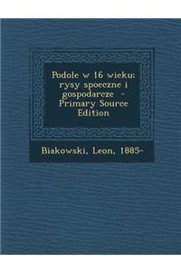 Podole W 16 Wieku; Rysy Spoeczne I Gospodarcze