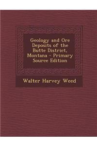 Geology and Ore Deposits of the Butte District, Montana