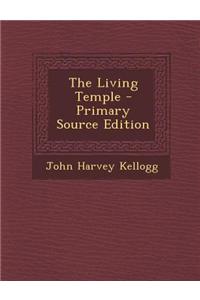 The Living Temple - Primary Source Edition