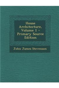 House Architecture, Volume 1