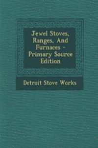 Jewel Stoves, Ranges, and Furnaces - Primary Source Edition