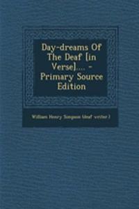 Day-Dreams of the Deaf [In Verse].... - Primary Source Edition