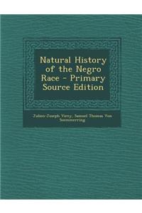 Natural History of the Negro Race - Primary Source Edition