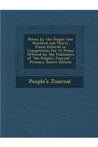 Poems by the People: One Hundred and Thirty Pieces Entered in Competition for 12 Prizes Offered by the Publishers of 'The People's Journal'.