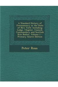 A Standard History of Freemasonry in the State of New York
