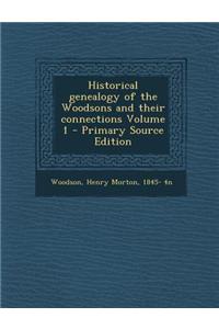 Historical Genealogy of the Woodsons and Their Connections Volume 1