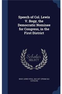 Speech of Col. Lewis V. Bogy, the Democratic Nominee for Congress, in the First District