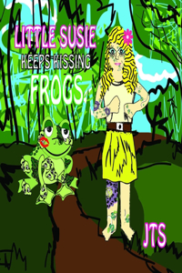 Little Susie Keeps Kissing Frogs