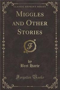 Miggles and Other Stories (Classic Reprint)