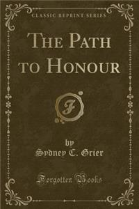 The Path to Honour (Classic Reprint)