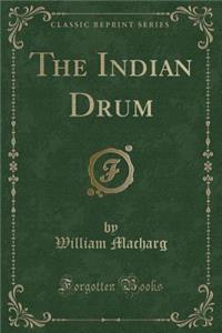 The Indian Drum (Classic Reprint)